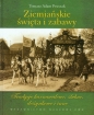 Ziemiańskie święta i zabawy - Tomasz Adam Pruszak