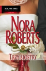 Trzy siostry  Nora Roberts