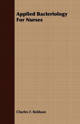 Applied Bacteriology For Nurses - Bolduan Charles F.