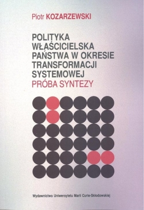 Polityka właścicielska państwa w okresie transformacji systemowej - Kozarzewski Piotr