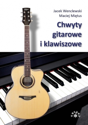 Chwyty gitarowe i klawiszowe - Wenclewski Jacek, Miętus Maciej