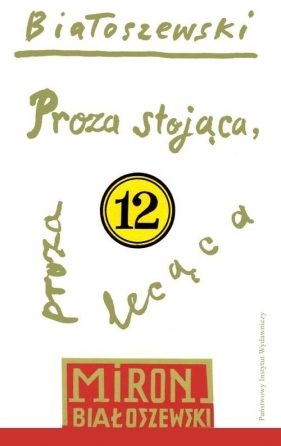 Proza stojąca proza lecąca - Miron Białoszewski