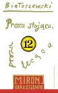 Proza stojąca proza lecąca - Miron Białoszewski, Miron Białoszewski