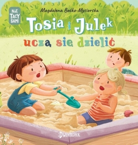 Tosia i Julek uczą się dzielić. (Nie) tacy sami. Tom 4 - Magdalena Boćko-Mysiorska