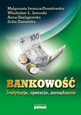 Bankowość instytucje, operacje, zarządzanie - Władysław L. Jaworski, Anna Szelągowska, Zofia Zawadzka, Iwanicz-Drozdowska Małgorzata