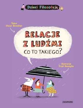 Relacje z ludźmi, co to takiego? - Oscar Brenifier, Fred Benaglia