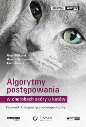 Algorytmy postępowania w chorobach skóry u kotów - Szczepanik Marcin, Śmiech Anna, Wilkołek Piotr