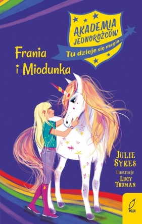 Akademia jednorożców. Frania i Miodunka. Tom 10 - Julie Sykes