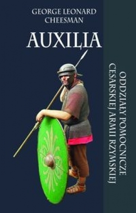 Auxilia Oddziały pomocnicze cesarskiej armii rzymskiej - George Leonard Cheesman