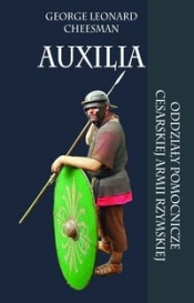 Auxilia Oddziały pomocnicze cesarskiej armii rzymskiej - George Leonard Cheesman
