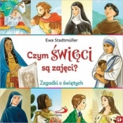 Czym święci są zajęci? Zagadki o świętych - Ewa Stadtmüller