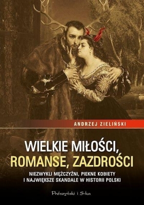 Wielkie miłości, romanse, zazdrości DL - Zieliński Andrzej
