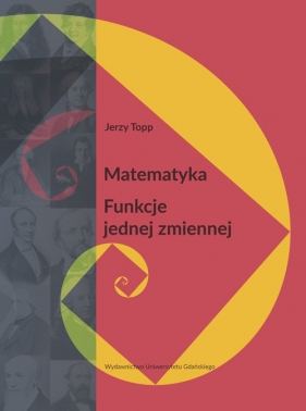 Matematyka Funkcje jednej zmiennej - Jerzy Topp