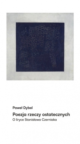 Poezja rzeczy ostatecznych - Paweł Dybel