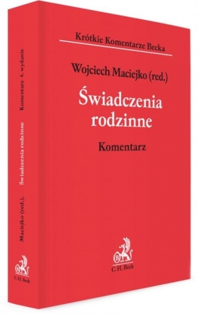Świadczenia rodzinne Komentarz - Aneta Brzeźna, Aneta Korcz-Maciejko, dr Wojciech Maciejko