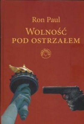 Wolność pod ostrzałem - Paul Ron