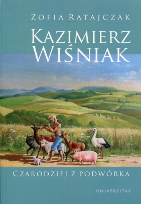Kazimierz Wiśniak Czarodziej z podwórka - Zofia Ratajczak
