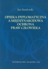 Opieka dyplomatyczna a międzynarodowa ochrona praw człowieka Sandorski Jan