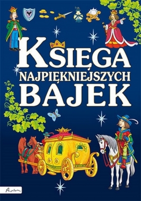 Księga najpiękniejszych bajek - Opracowanie zbiorowe