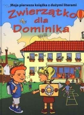 Zwierzątko dla Dominika. Moja pierwsza książka z dużymi literami - Jiri Dvorak