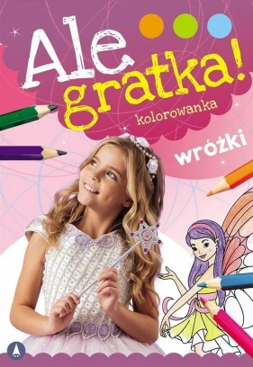 Ale gratka! Wróżki - Wydawnictwo Skrzat