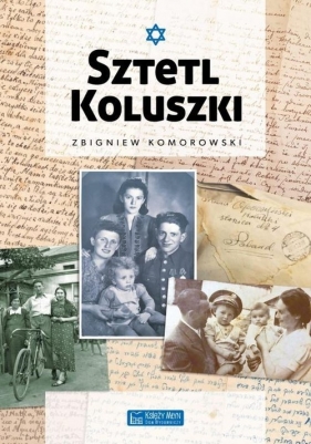 Sztetl Koluszki - Komorowski Zbigniew