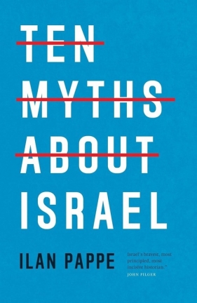 Ten Myths About Israel - Ilan Pappé