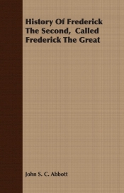 History Of Frederick The Second, Called Frederick The Great