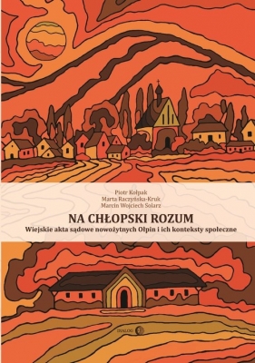 Na chłopski rozum. - Piotr Kołpak, Marcin Wojciech Solarz, Raczyńska-Kruk Marta