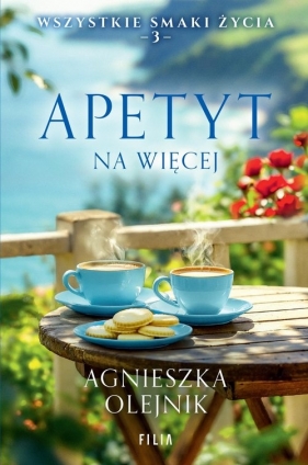 Wszystkie smaki życia. Apetyt na więcej. Tom 3 - Agnieszka Olejnik