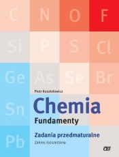 Chemia Fundamenty Zadania przedmaturalne Zakres rozszerzony - Kosztołowicz Dorota, Kosztołowicz Piotr