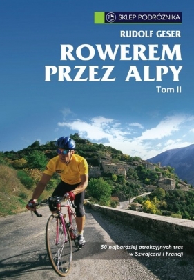 Rowerem przez Alpy Tom 2 - Geser Rudolf