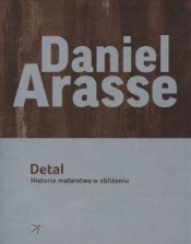 Detal Historia malarstwa w zbliżeniu - Arasse Daniel
