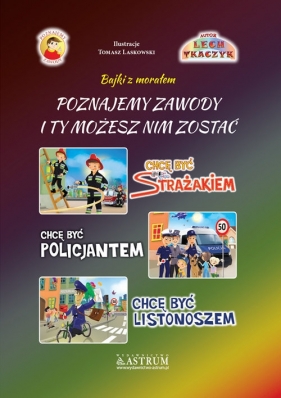 Poznajemy zawody I ty możesz nim zostać. Strażak, Policjant, Listonosz. - Lech Tkaczyk