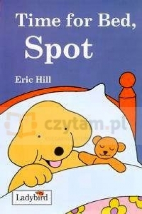 Time for Bed, Spot - Eric Hill