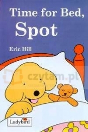 Time for Bed, Spot - Eric Hill