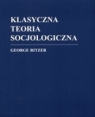 Klasyczna teoria socjologiczna /Zysk/ Ritzer George