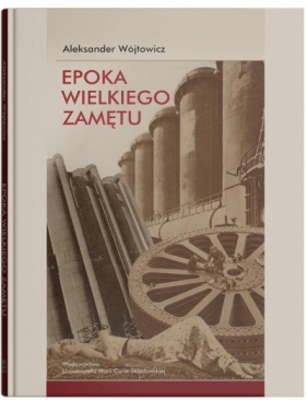 Epoka wielkiego zamętu. Szkice o literaturze nowoczesnej (1818-1939) - Aleksander Wójtowicz