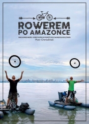 Rowerem po Amazonce - Piotr Chmieliński