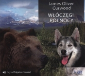 Włóczęgi Północy (Audiobook) - James Oliver Curwood