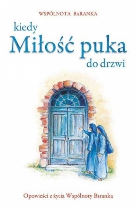 Kiedy miłość puka do drzwi - Wspólnota Baranka