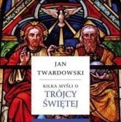 Kilka myśli o Trójcy Świętej - ks. Jan Twardowski
