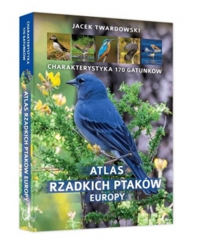 Atlas rzadkich ptaków Europy - Twardowski Jacek