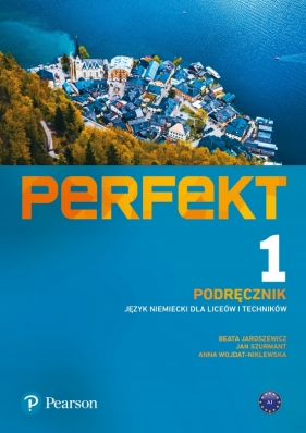 Perfekt 1. Podręcznik. A1. Język niemiecki dla liceów i techników - Beata Jaroszewicz, Jan Szurmant, Anna Wojdat-Niklewska