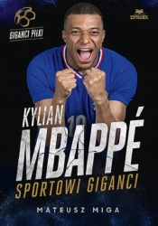 Kylian Mbapp. Sportowi giganci - Mateusz Miga