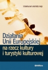 Działania Unii Europejskiej na rzecz kultury i turystyki kulturowej  Bąk Stanisław Andrzej