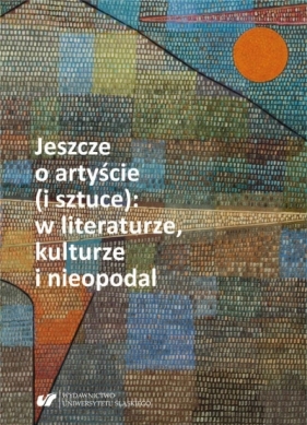 Jeszcze o artyście (i sztuce): w literaturze... - Nina Nowara-Matusik