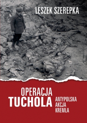 Operacja Tuchola - Szerepka Leszek