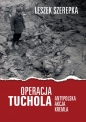 Operacja Tuchola - Leszek Szerepka