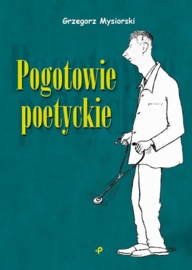 Pogotowie poetyckie - Grzegorz Mysiorski